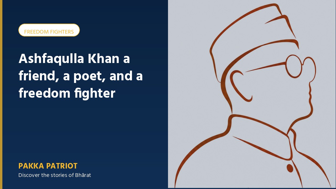 Ashfaqulla Khan a friend, a poet, and a freedom fighter